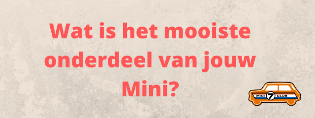 Wat is het mooiste onderdeel van jouw Mini?